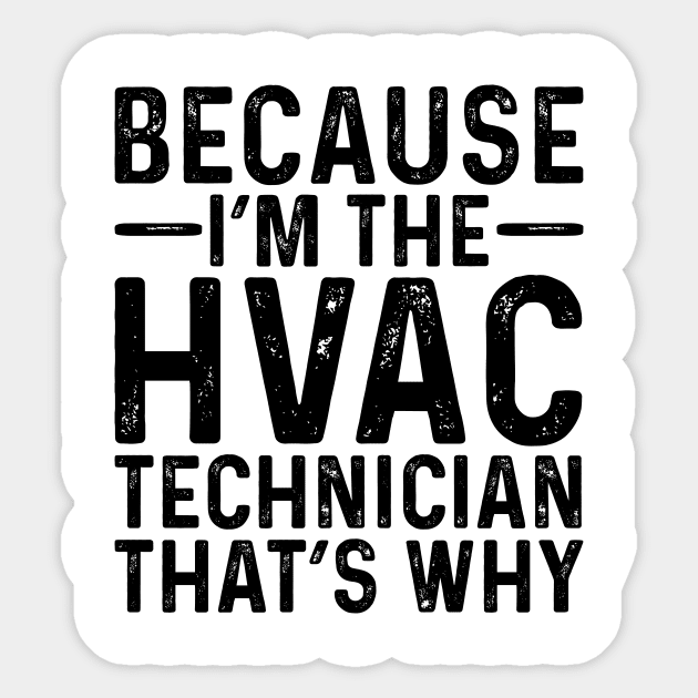 Because I'M The HVAC Technician That's Why Sticker by Saimarts